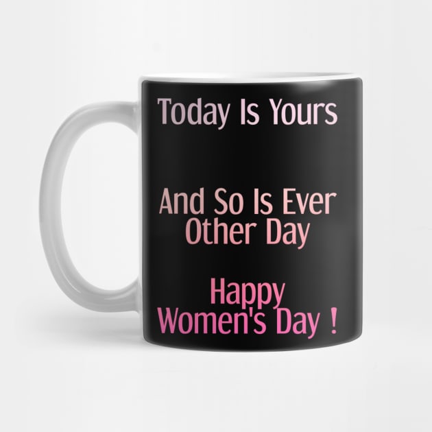 Today Is Yours Happy women's day by zoomade